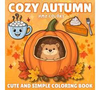 Cozy Autumn Coloring Book: Cute and Simple Coloring Book with Bold and Easy Coloring Pages for Kids and Adults, Fall Moments Illustrations For Boys and Girls