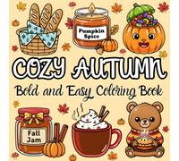 Cozy Autumn Coloring Book: Cute Fall Designs for Adults and Teens Featuring Bold and Easy Coloring Pages for Stress Relief and Relaxation
