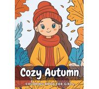 Cozy Autumn Coloring Book: Cute Fall Hygge, inspiring and Relaxing Designs for Girls