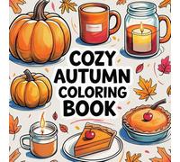 Cozy Autumn Coloring Book - Cute Fall Scenes, Pumpkins, Leaves & Hygge Vibes