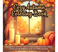 Cozy Autumn Coloring Book: fall leaves and candles coloring book, warm drinks and autumn vibes color book, rustic fall decorations cozy coloring book, ... relaxing fall foliage color book for adults