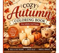 Cozy Autumn Coloring Book For Adults And Teens: A Simple And Easy Coloring Book Featuring Bold Lines, Hygge Home and Pumpkin Spice Latte For Stress Relief