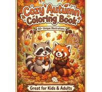 Cozy Autumn Coloring Book for Adults & Kids | Relaxing Fall Scenes, Cute Animals, Cozy Homes, Pumpkins & Beautiful Autumn Designs for Stress Relief, Relaxation and Creative Fun