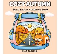 Cozy Autumn Coloring Book for Kids & Adults: Bold & Easy Fall Designs with Cute, Cozy & Relaxing Autumn Scenes for Stress Relief