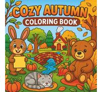 Cozy Autumn Coloring Book: Fun Fall Animals, Pumpkins, and Scenic Autumn Landscapes for Relaxation and Creativity For Kids and Seniors