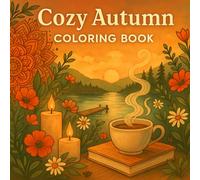 Cozy Autumn Coloring Book: Relaxing Fall Scenes for Adults to Color and Unwind