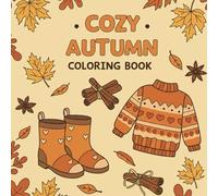 Cozy Autumn Coloring Book: Relaxing Vibes, Cute Fall Moments, Autumn Colors for Kids, Teens, and Adults