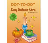 Cozy Autumn Core Dot-to-Dot: Relaxing Fall-Inspired Puzzles with Mindful Affirmations