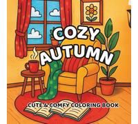 Cozy Autumn: Cute & Comfy Coloring Book | 25 Beginner-Friendly Fall-Themed Pages for Relaxation, Creativity, and Color Palette Practice