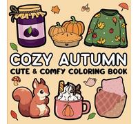 Cozy Autumn: Cute & Comfy Coloring Book for Adults and Teens Simple Bold & Easy Fall Illustrations to Color for a Relaxing Seasonal Experience. (Cute and Cozy Coloring Books)