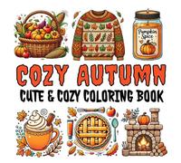 Cozy Autumn: Cute & Cozy Coloring Book for Adults and Teens, Featuring Cute Autumn & Fall Designs, Bold & Easy For Stress Relief & Relaxation