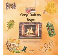 Cozy Autumn Days Adult Coloring Book: Whimsical Countryside Homes, Peaceful Fall Landscapes & Warm Seasonal Moments for Stress Relief