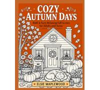 Cozy Autumn days: Bold & relaxing Fall Scenes for Adults and Teens