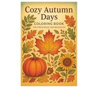 Cozy Autumn Days: Cozy Autumn Days: Coloring Book for Adults and Teens Featuring Whimsical Fall Scenes, Cute Creatures, and Relaxing Moments (Cozy Spaces Coloring)