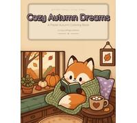 Cozy Autumn Dreams: Bold and Easy Fall Coloring Book for Adults and Teens - 40 Cute Kawaii Single-Sided Pages of Pumpkins, Mushrooms and Cozy Scenes for Stress Relief (Cozy Dreams Coloring Series)