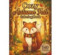 Cozy Autumn Fall: Relaxing Coloring Book for Adults and Teens with 140 Pages featuring Cute Woodland Animals, Cozy Sweaters, and Fall Pumpkins for Stress Relief