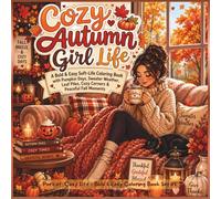 Cozy Autumn Girl Life: A Bold & Easy Soft-Life Coloring Book with Pumpkin Days, Sweater Weather, Leaf Piles, Cozy Corners & Peaceful Fall Moments