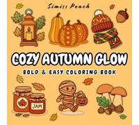 COZY AUTUMN GLOW: Bold & Easy Coloring Book 50 Autumn Pages to Color for Stress Relief, Mindful Relaxation