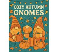 Cozy Autumn Gnomes: Holiday Coloring For All Ages