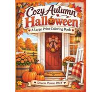 Cozy Autumn Halloween: A Large Print Coloring Book for Seniors - 50 Easy, Cozy Autumn & Halloween Designs