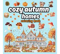 cozy autumn homes:: Cute and Cozy Coloring Book for Adults & Teens Featuring,Autumn Designs