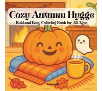 Cozy Autumn Hygge - A Cute and Easy Coloring Book for All Ages: 51 Wholesome Fall & Halloween Pages to Color, Relax & Smile