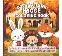 Cozy Autumn Hygge Coloring Book: 50 Super Cute Animals, Pumpkins, and Cozy Fall Scenes to Color for Relaxation and Stress Relief