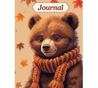 Cozy Autumn Journal with Bear in Knit Scarf Fall Themed Writing Notebook for Women: Charming Notebook with Date Section Personal Touch Page and Leaf Inspired Design