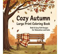 Cozy Autumn Large Print Coloring Book: Bold & Easy Fall Designs for Relaxation and Calm