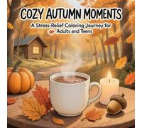 Cozy Autumn Moments: A Stress-Relief Coloring Journey for Adults and Teens
