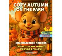 Cozy Autumn On The Farm Coloring Book For Kids Ages 4-8: with Cute Farm Animals, Pumpkins & Fall Fun