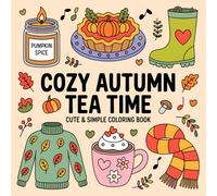 Cozy Autumn Tea Time Coloring Book: Relaxing Autumn Tea and Cozy Fall Aesthetic Coloring Pages for Stress Relief and Mindful Fun