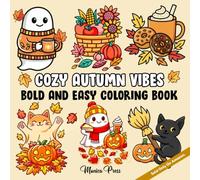 Cozy Autumn Vibes Bold And Easy Coloring Book: Designs Featuring Pumpkins, Leaves, Cozy Scenes, and Autumn Vibes for Stress Relief and Fun