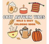 Cozy Autumn Vibes- Bold&Easy Coloring Book: Relaxing Fall-Themed Coloring Pages for Adults and Teens with Pumpkins, Leaves, and Cozy Scenes for Stress Relief and Mindfulness.