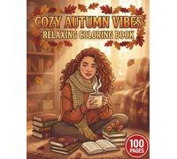 Cozy Autumn Vibes: Relaxing Coloring Book for Adults and Teens with 100 Pages featuring Rustic Pumpkins, Falling Leaves, and Spooky Cute Scenes for Stress Relief