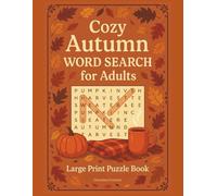 Cozy Autumn Word Search for Adults: 100 Large Print Puzzle Book for Fall Lovers Seniors, Teens and Elderly with 1500 Words