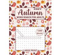 Cozy Autumn Word Search For Adults 75 Large Print Fall-Themed Puzzles to Relax Unwind and Boost Your Brain: 1200 Fall Words for Mindful Relaxation and Keep Your Mind Active With Solutions