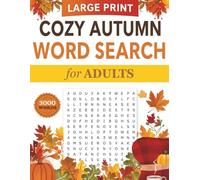 Cozy Autumn Word Search For Adults: Relaxing Large Print Puzzles: Enjoy Cozy Fall Time with 100+ Word Searches Easy to Read - Perfect for Adults & Seniors