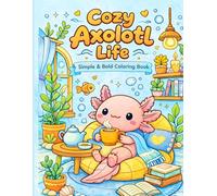Cozy Axolotl Life: Simple & Bold Coloring Book for Relaxation and Fun