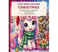 Cozy Baby Unicorn Christmas: 50 Cute & Easy Christmas Coloring Pages for Kids Ages 4-8