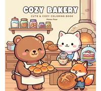 Cozy Bakery Coloring Book: 30 Big, Bold & Easy Baking Scenes to Color - Cute Animals, Fresh Bread & Sweet Treats for Kids, Adults & Beginners