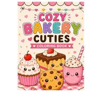 Cozy Bakery Cuties Coloring Book: Bold & Easy Kawaii Bakery Designs for Stress Relief, Relaxation, and Creative Fun | Cute Cakes, Bread, Donuts & Sweet Treats
