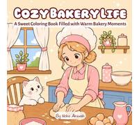 Cozy Bakery Life: A Sweet Coloring Book Filled with Warm Moments