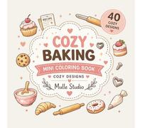 Cozy Baking Bold and easy mini coloring book: 40 cute and cozy baking designs for relaxation, stress relief for kids, teens and adults
