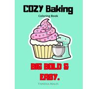 Cozy Baking Coloring Book: Big Bold & Easy Designs for Relaxation, Stress Relief and Beginners