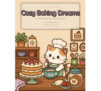 Cozy Baking Dreams: Bold and Easy Sweet Treats Coloring Book for Adults and Teens - 40 Cute Kawaii Single-Sided Pages of Pastries, Kitchen Scenes and ... Stress Relief (Cozy Dreams Coloring Series)