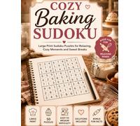 Cozy Baking Sudoku: Large Print Easy to Medium Sudoku Puzzles with Cozy Baking Fun Facts for Relaxing Screen-Free Entertainment