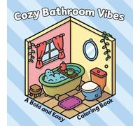 Cozy Bathroom Vibes - A Bold and Easy Coloring Book: featuring Cute Interior Design, Relaxing Spa Scenes and Simple Bathroom Objects.