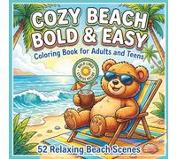Cozy Beach Bold & Easy Coloring Book for Adults and Teens: Simple & Fun Coloring Pages Featuring Teddy Bears, Palm Trees, Ocean Waves, Picnic Baskets & More - Mindfulness & Relaxation for All Ages