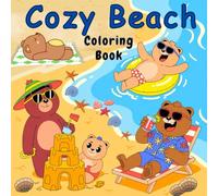 Cozy Beach Coloring Book: A Tranquil Coloring Journey Through Summer Shores and Peaceful Beaches For Adults and Teens Featuring Charming Animal Characters